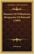 Memoirs of Wilhelmine, Margravine of Baireuth (1888)