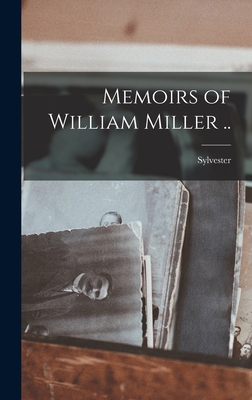 Memoirs of William Miller .. - Bliss, Sylvester 1814-1863