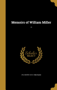 Memoirs of William Miller ..