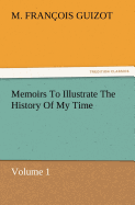 Memoirs to Illustrate the History of My Time Volume 1