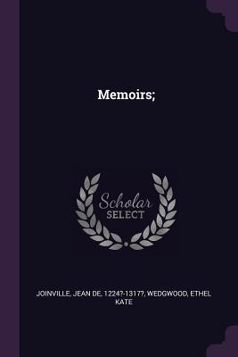 Memoirs; - Joinville, Jean De, and Wedgwood, Ethel Kate