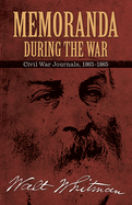 Memoranda During the War: Civil War Journals, 1863-1865