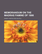 Memorandum on the Madras Famine of 1866