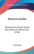 Memoria Inedita: Presentata Al Senato Veneto Dal Celebre Fra Paolo Sarpi (1760)