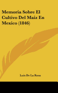 Memoria Sobre El Cultivo del Maiz En Mexico (1846)