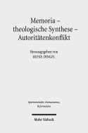 Memoria - Theologische Synthese - Autoritatenkonflikt: Die Rezeption Luthers Und Melanchthons in Der Schulergeneration
