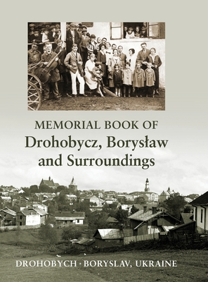 Memorial book of Drohobycz, Boryslaw and Surroundings - Gelber, N M, Dr. (Editor), and Wind, Jonathan (Prepared for publication by), and Holzman, Stefanie (Index by)