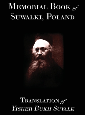Memorial Book of Suwalk: Translation of Yisker Bukh Suvalk - Kagan, Berl (Editor), and Wind, Jonathan, and Hopper, Rachel Kolokoff (Cover design by)