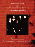 Memorial Book of the Community of Chorzel (Chorzele, Poland): Translation of Sefer Zikaron Le-Kehilat Chorzel