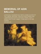 Memorial of Adin Ballou: Containing a Biographical Sketch, Some Account of the Funeral Services, Tributes from Friends, and Condensed Notices of the Public Press: Also, a Sermon Written by Himself to Be Read at His Own Funeral