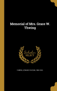 Memorial of Mrs. Grace W. Thwing