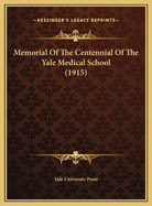 Memorial of the Centennial of the Yale Medical School (1915)