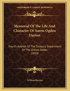 Memorial of the Life and Character of Aaron Ogden Dayton: Fourth Auditor of the Treasury Department of the United States (1858)