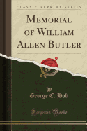Memorial of William Allen Butler (Classic Reprint)