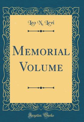 Memorial Volume (Classic Reprint) - Levi, Leo N