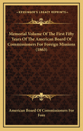 Memorial Volume of the First Fifty Years of the American Board of Commissioners for Foreign Missions (1863)