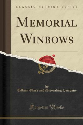 Memorial Winbows (Classic Reprint) - Company, Tiffany Glass and Decorating