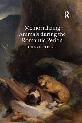 Memorializing Animals during the Romantic Period - Pielak, Chase