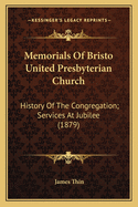 Memorials of Bristo United Presbyterian Church: History of the Congregation; Services at Jubilee (1879)