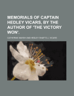 Memorials of Captain Hedley Vicars, by the Author of 'The Victory Won'.