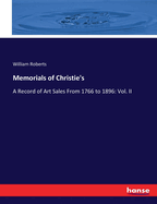 Memorials of Christie's: A Record of Art Sales From 1766 to 1896: Vol. II