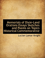 Memorials of Dixie-Land Orations Essays Sketches and Poems on Topics Historical Commemorative