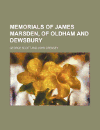 Memorials of James Marsden, of Oldham and Dewsbury