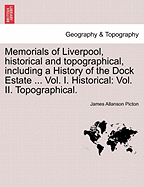 Memorials of Liverpool, Historical and Topographical: Including a History of the Dock Estate; Volume 2