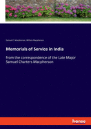 Memorials of Service in India: from the correspondence of the Late Major Samuel Charters Macpherson