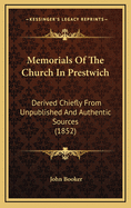 Memorials of the Church in Prestwich: Derived Chiefly from Unpublished and Authentic Sources (1852)