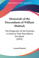 Memorials of the Descendants of William Shattuck: The Progenitor of the Families in America That Have Borne His Name (1855)