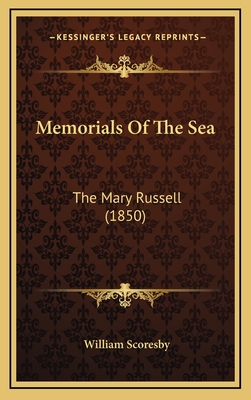 Memorials of the Sea: The Mary Russell (1850) - Scoresby, William