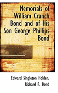 Memorials of William Cranch Bond and of His Son George Phillips Bond