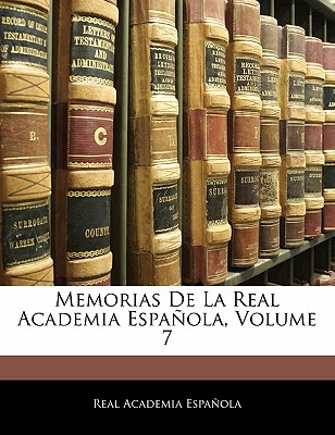 Memorias De La Real Academia Espaola, Volume 7 - Espanola, Real Academia