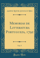 Memorias de Litteratura Portugueza, 1792, Vol. 5 (Classic Reprint)