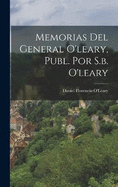 Memorias Del General O'leary, Publ. Por S.b. O'leary