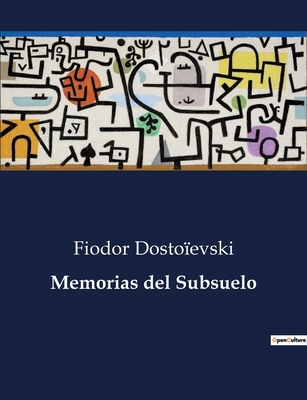 Memorias del Subsuelo - Dostoievski, Fiodor