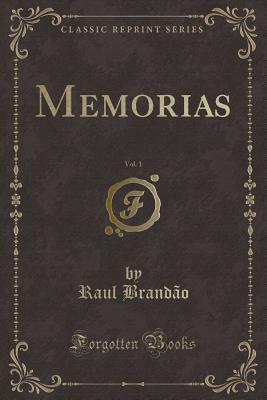 Memorias, Vol. 1 (Classic Reprint) - Brandao, Raul