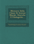 Memorie Della Classe Di Scienze Morali, Storiche E Filologiche...