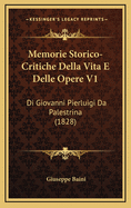 Memorie Storico-Critiche Della Vita E Delle Opere V1: Di Giovanni Pierluigi Da Palestrina (1828)