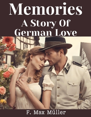 Memories: A Story Of German Love - F Max Muller