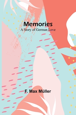 Memories: A Story of German Love - Mller, F Max