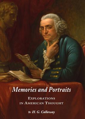 Memories and Portraits: Explorations in American Thought - Callaway, H.G.