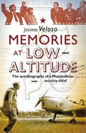 Memories at Low Altitude: The Autobiography of a Mozambican Security Chief
