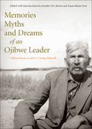 Memories, Myths, and Dreams of an Ojibwe Leader: Volume 10