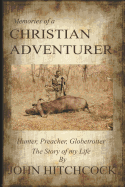 Memories of a Christian Adventurer: Hunter, Preacher, Globetrotter