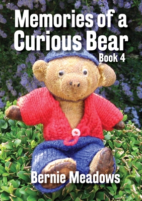 Memories of a Curious Bear, BOOK 4 - Meadows, Bernie, and Frisby, John P (Designer)