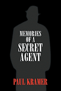 Memories of a Secret Agent - Kramer, Paul