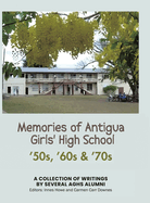 Memories of Antigua Girls' High School: 50's, 60's, 70's