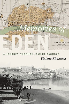 Memories of Eden: A Journey Through Jewish Baghdad - Shamash, Violette, and Rocca, Tony (Editor), and Rocca, Mira (Editor)